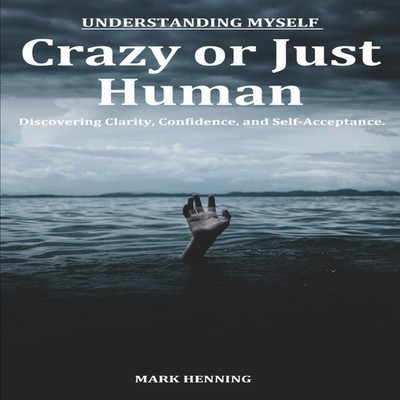 Crazy Or Just Human Understanding Myself Amazon Digital Services
