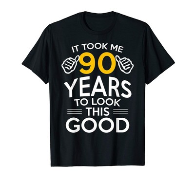 Download 90th Birthday Gift, Took Me 90 Years - 90 Year Old T-Shirt ...