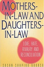 Mothers-in-Law and Daughters-in-Law : Love, Hate, Rivalry and Rec