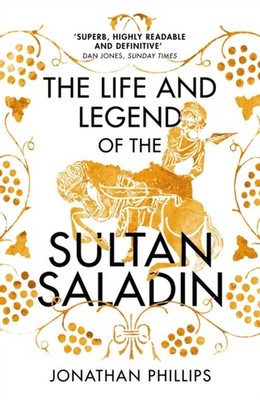 The Life and Legend of the Sultan Saladin Paperback Jonathan Phil