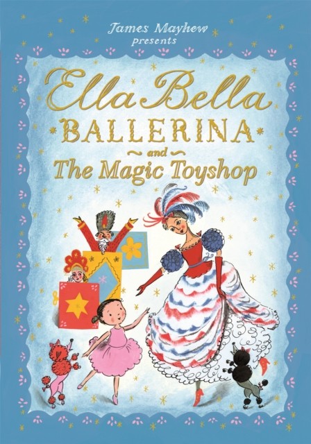 Ella Bella Ballerina and the Magic Toyshop by James Mayhew PAPERBACK - Image 6