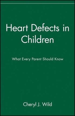 Heart Defects in Children: What Every Parent Should Know by Cheryl J. Wild (Engl 9780471347354| eBay