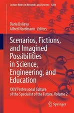 Scenarios, Fictions, and Imagined Possibilities in Science, Engineering, and Edu