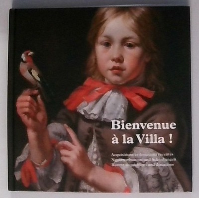 Bienvenue à la villa! : acquisitions et donations récentes : Neuerwerbungen und