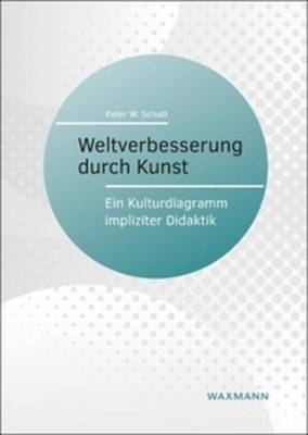 Weltverbesserung durch Kunst Peter W. Schatt