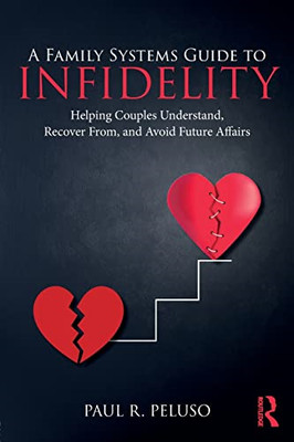 A Family Systems Guide to Infidelity: Helping Couples U - Paperback NEW Peluso,