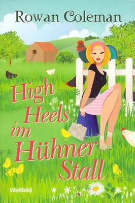 High Heels im Hühnerstall - Rowan Coleman [Taschenbuch, Weltbild]