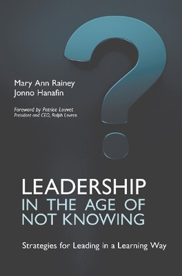 Mary Ann Rainey Jonno Hana Leadership in the Age of Not Know (Gebundene Ausgabe)