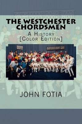 The Westchester Chordsmen: A History [Color Edition]