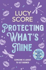 Protecting Whats Mine: the stunning small town love story from the author of Thi
