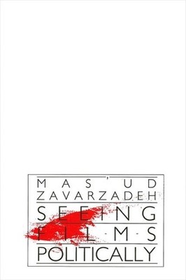 Mas'ud Zavarzadeh Seeing Films Politically (Taschenbuch)