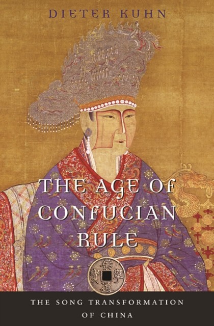 The Age of Confucian Rule by Dieter Kuhn (Paperback Book)