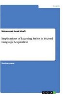 Implications Of Learning Styles In Second Language Acquisition Mohammad Javad Mo