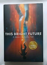 THIS BRIGHT FUTURE: A MEMOIR SIGNED BY BOBBY HALL - LOGIC - 2021 HC 1ST PRINTING