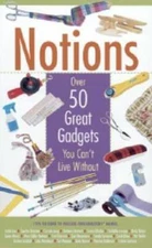 Notions: Over 50 Great Gadgets You Cant Live Without - Hardcover - GOOD