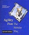 AGILITY FUN THE HOBDAY WAY: VOL. 3, FURTHER LESSONS FOR By Ruth Hobday EXCELLENT