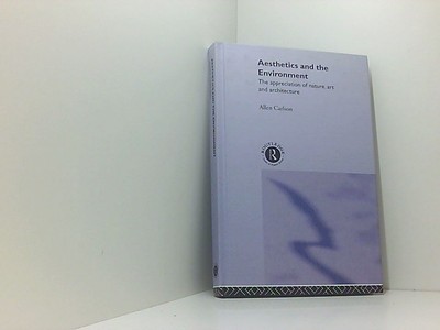 Aesthetics and the Environment: The Appreciation of Nature, Art and Architecture