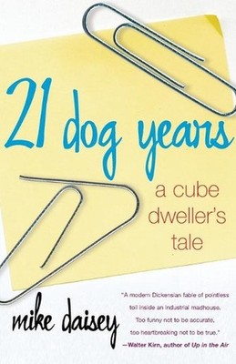 21 Dog Years: A Cube Dweller's Tale by Mike Daisey (English) Paperback Book