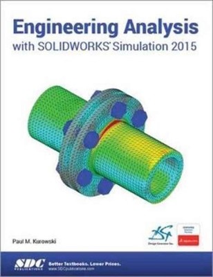 Engineering Analysis with SOLIDWORKS Simulation 2015 by Paul Kurowski PAPERBACK