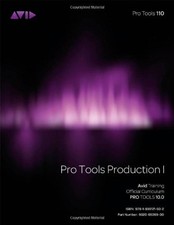 PRO TOOLS 110, OFFICIAL COURSEWARE, PRO TOOLS PRODUCTION I By Avid Digidesign
