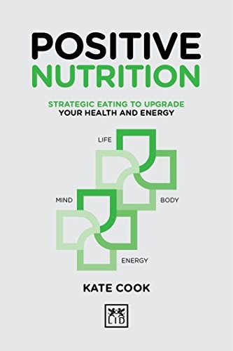 Positive Nutrition: How to upgrade your energy for work and life