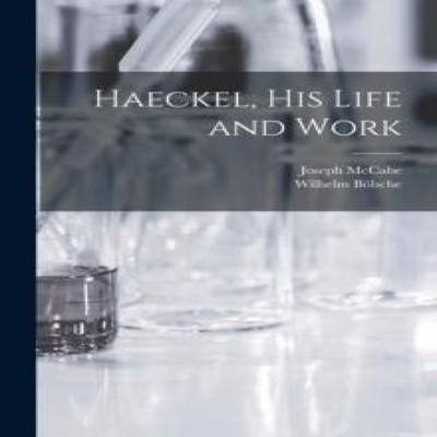 Haeckel His Life and Work Joseph McCabe Paperback Creative Media
