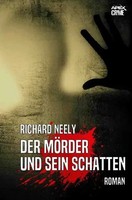 Richard Neely | Der MÖRder Und Sein Schatten | Taschenbuch | Deutsch | Epubli