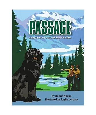 Passage: A dog's journey west with Lewis and Clark: A dog's journey west with Le