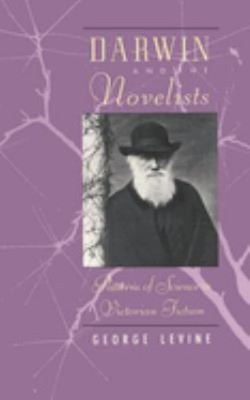 Darwin and the Novelists : Patterns of Science in Victorian Ficti