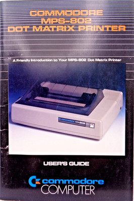 COMMODORE 64/128 -- MPS-802 DOT MATRIX PRINT USER`S GUIDE (COMMOD. -MANUAL)#2EN