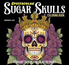 Spectacular Sugar Skulls Coloring Book: Vibrant Day of the Dead Designs Design