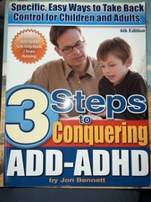3 Steps To Conquering ADD-ADHD By Jon Bennett...