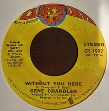 GENE CHANDLER - Without you here / Just be true - CURTOM - Northern Soul
