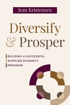 Diversify & Prosper : Building a Successful Supplier Diversity Program, Paper...