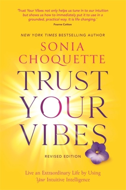 Trust Your Vibes (Revised Edition) by Sonia Choquette (Paperback Book)