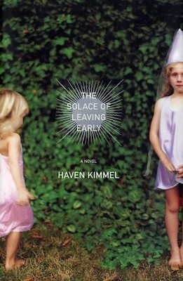 The Solace of Leaving Early: A Novel by Kimmel, Haven