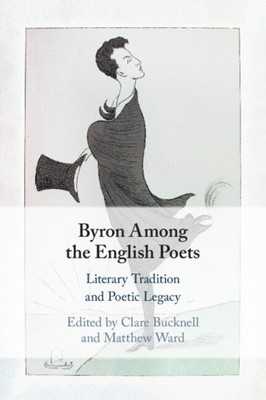 Clare Bucknell Byron Among the English Poets (Taschenbuch)