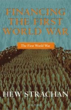 Financing the First World War by Hew Strachan Paperback Oxford Un