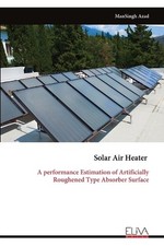 Solar Air Heater: A performance Estimation of Artificially Roughened Type Absorb