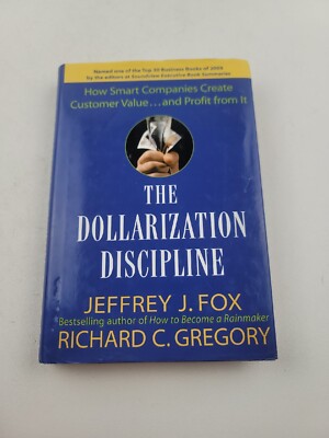 The Dollarization Discipline: How Smart Companies Create Customer Value.. - GOOD