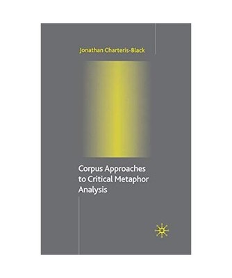 Corpus Approaches to Critical Metaphor Analysis, Jonathan Charteris-Black