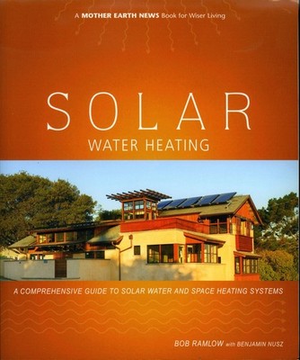 Solar Water Heating: A Comprehensive Guide to Solar Water and Space Heating ...