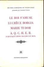 Le Roi S'Amuse, Lucrece Borgia, Marie Tudor, A. Q. C. H. E. B. (A Quelque Chose