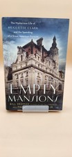 Empty Mansions: The Mysterious Life of Huguette Clark and the Spending of a ...