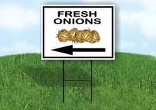 FRESH ONIONS LEFT ARROW Yard Sign Road with Stand LAWN SIGN Single sided