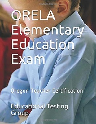ORELA ELEMENTARY EDUCATION EXAM: OREGON TEACHER By Educational Testing Group NEW