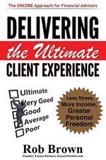 Delivering the Ultimate Client Experienc..., Brown, Rob