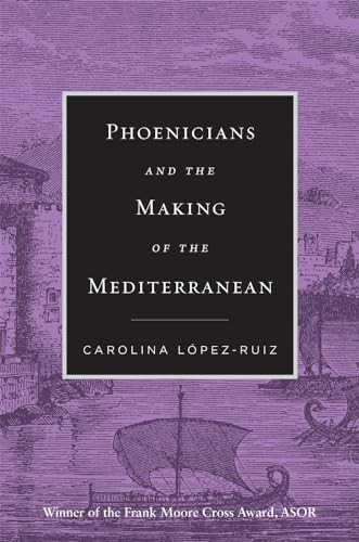 Phoenicians And The Making Of The Mediterranean Carolina Lopez-Ruiz - Image 6