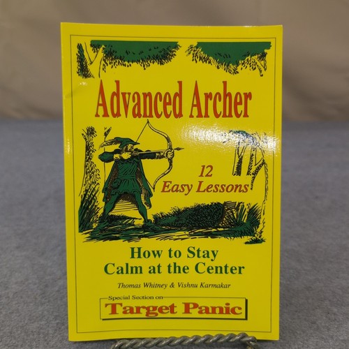 Advanced Archer How to Stay Calm at the Center 12 Easy Lessons Target Panic Book