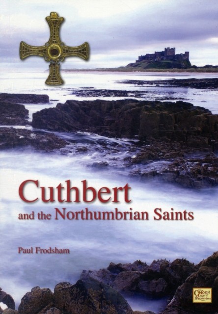 Cuthbert and the Northumbrian Saints by Paul Frodsham (Paperback Book)